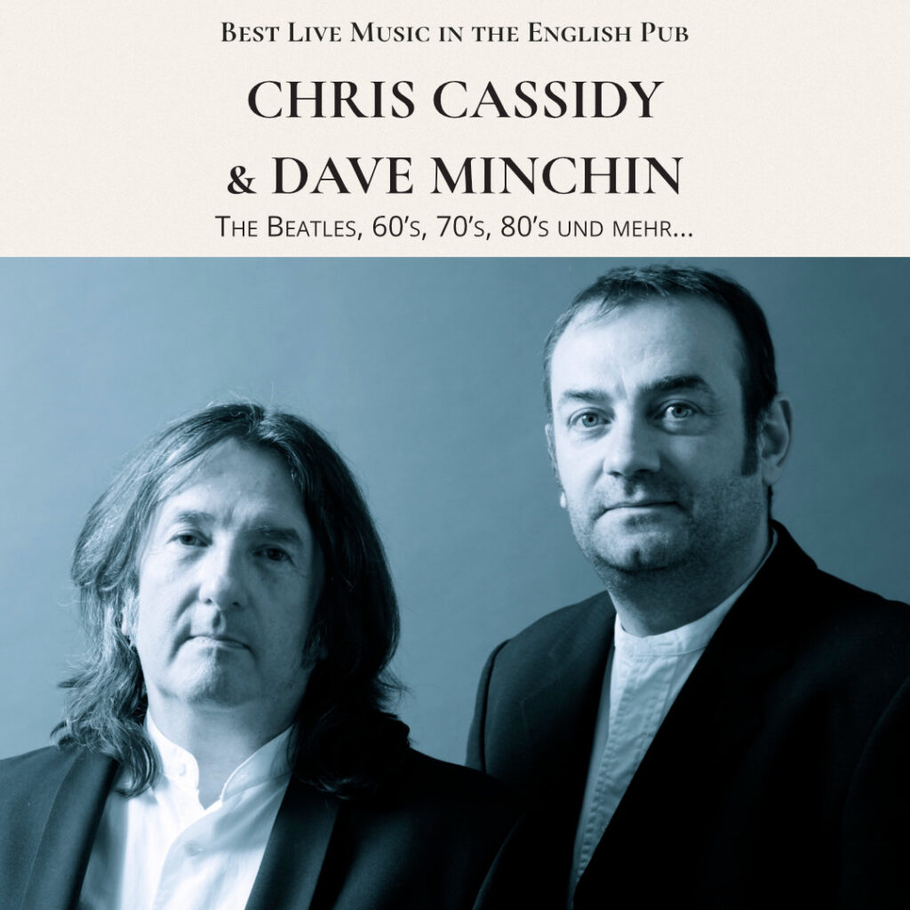 Best Live Music in the English Pub CHRIS CASSIDY & DAVE MINCHIN The Beatles, 60’s, 70’s, 80’s und mehr…
