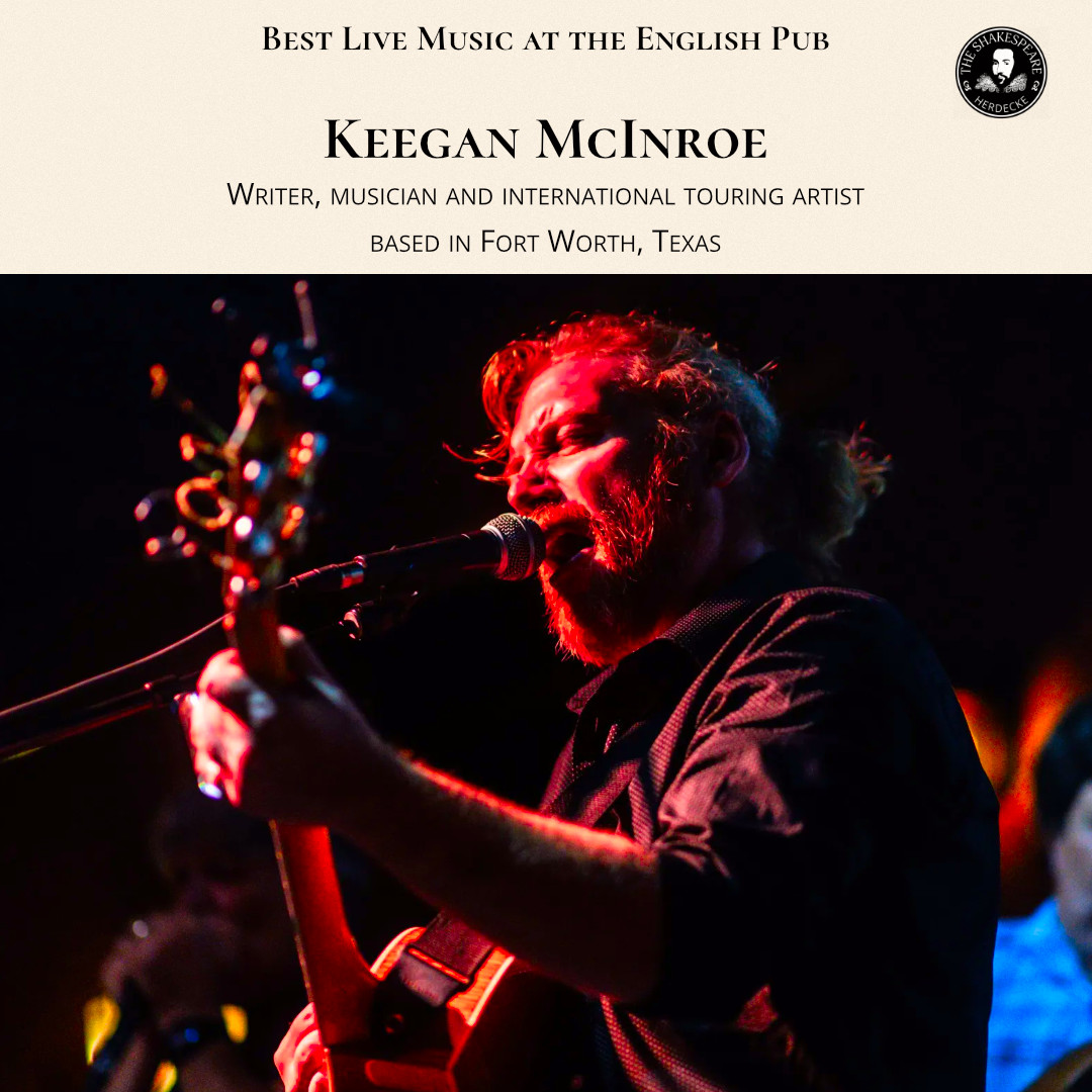 Best Live Music at the English Pub Keegan McInroe Writer, musician and international touring artist based in Fort Worth, Texas