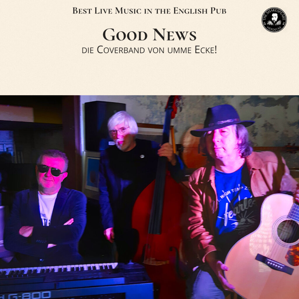 Best Live Music in the English Pub Good News die Coverband von umme Ecke!