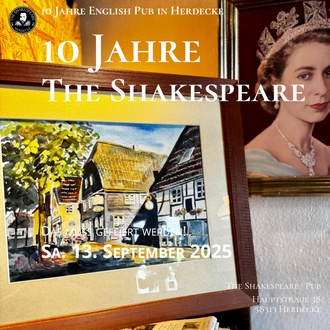 10 Jahre English Pub in Herdecke 10 Jahre The Shakespeare Das muss gefeiert werden! Sa. 13. September 2025