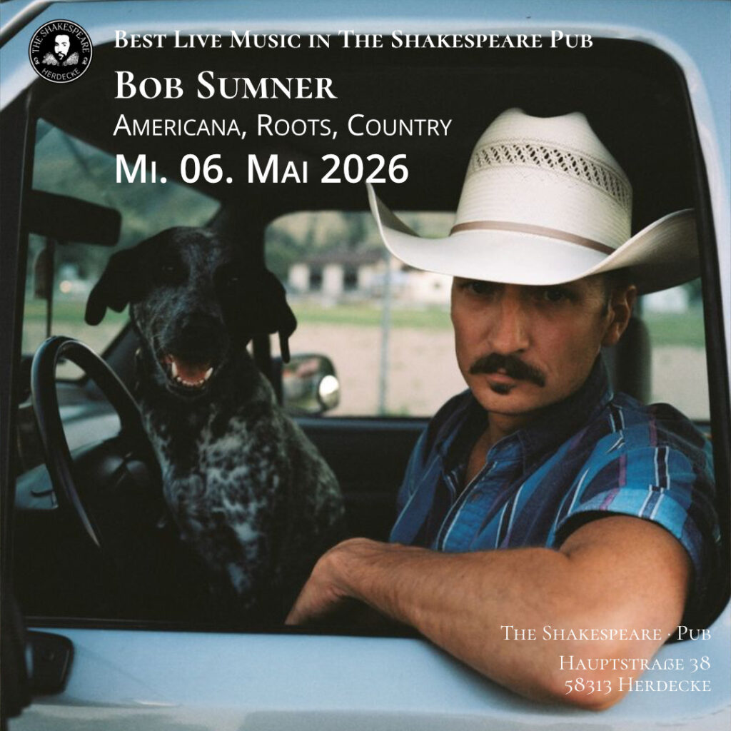 Best Live Music in The Shakespeare Pub Bob Sumner (CAN) Americana, Roots, Country Mi. 06. Mai 2026