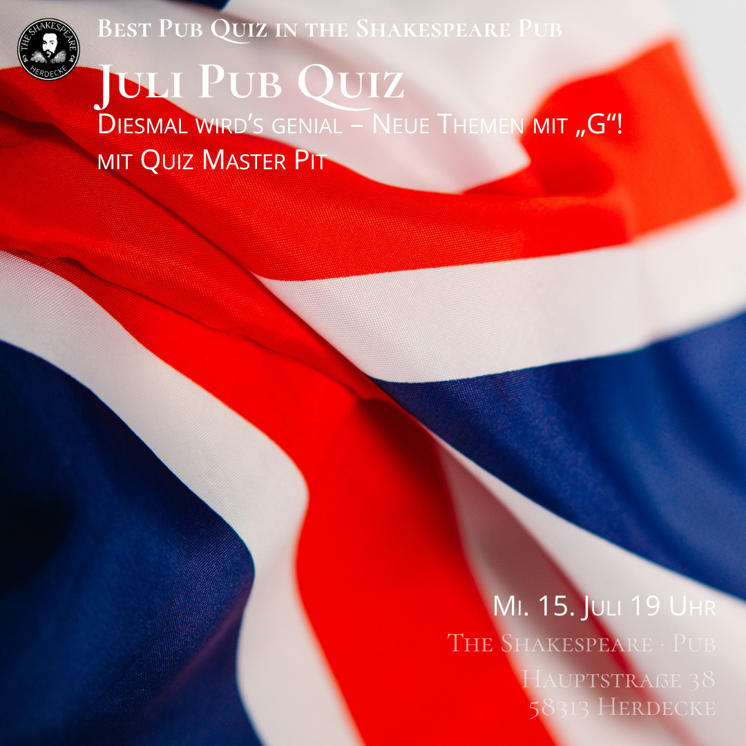 Best Pub Quiz in the Shakespeare Pub Juli Pub Quiz Diesmal wird’s genial – Neue Themen mit „G“! mit Quiz Master Pit