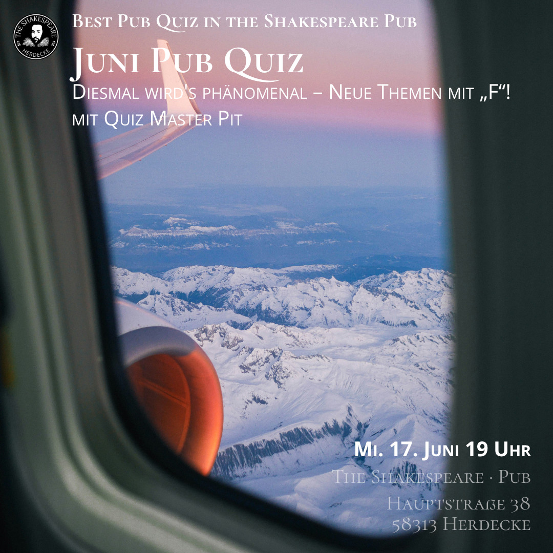Best Pub Quiz in the Shakespeare Pub Juni Pub Quiz Diesmal wird's phänomenal – Neue Themen mit „F“! mit Quiz Master Pit