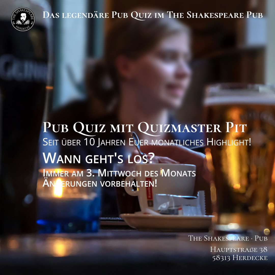 Das legendäre Pub Quiz im The Shakespeare Pub Pub Quiz mit Quizmaster Pit Seit über 10 Jahren Euer monatliches Highlight! Wann geht's los? Immer am 3. Mittwoch des Monats Änderungen vorbehalten!