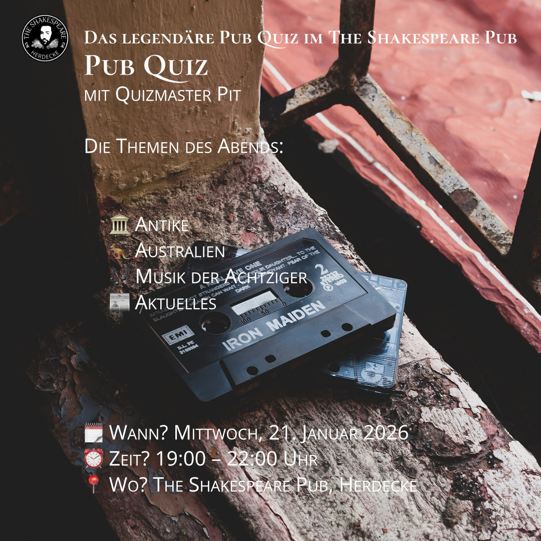 Das legendäre Pub Quiz im The Shakespeare Pub Pub Quiz mit Quizmaster Pit Die Themen des Abends: 🏛️ Antike 🦘 Australien 🎶 Musik der Achtziger 📰 Aktuelles 🗓 Wann? Mittwoch, 21. Januar 2026 ⏰ Zeit? 19:00 – 22:00 Uhr 📍 Wo? The Shakespeare Pub, Herdecke