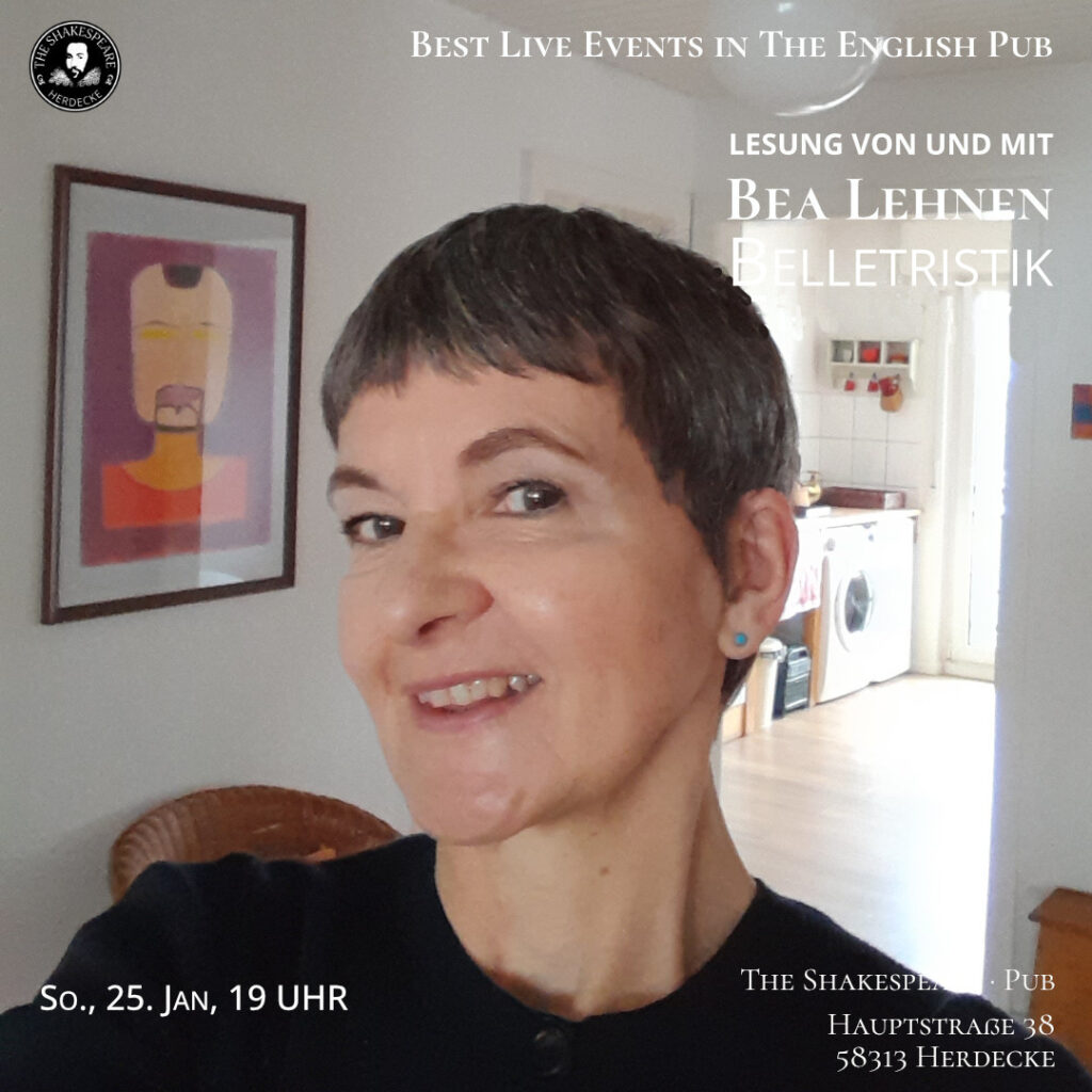 Best Live Events in The English Pub LESUNG VON UND MIT Bea Lehnen Belletristik So., 25. Jan, 19 UHR