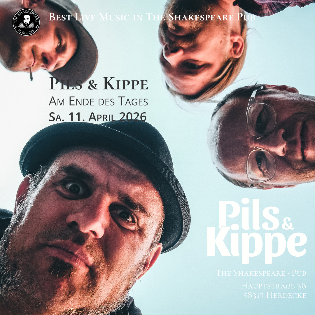 Best Live Music in The Shakespeare Pub Pils & Kippe Am Ende des Tages Sa. 11. April 2026