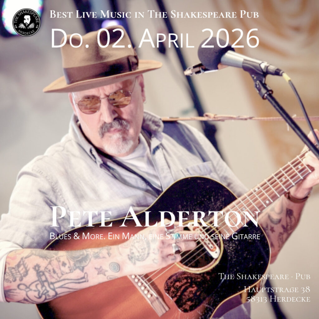 Best Live Music in The Shakespeare Pub Do. 02. April 2026 Pete Alderton Blues & More. Ein Mann, eine Stimme und seine Gitarre