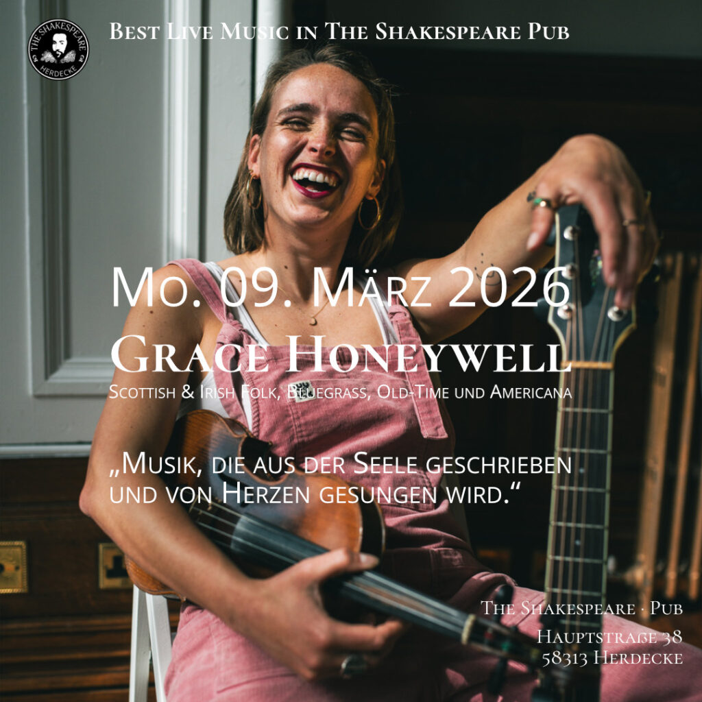 Best Live Music in The Shakespeare Pub Mo. 09. März 2026 Grace Honeywell Scottish & Irish Folk, Bluegrass, Old-Time und Americana „Musik, die aus der Seele geschrieben und von Herzen gesungen wird.“