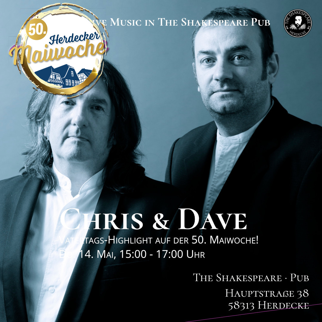 Best Live Music in The Shakespeare Pub Chris & Dave Vatertags-Highlight auf der 50. Maiwoche! Do. 14. Mai, 15:00 - 17:00 Uhr