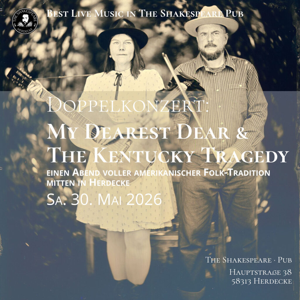 Best Live Music in The Shakespeare Pub Doppelkonzert: My Dearest Dear & The Kentucky Tragedy einen Abend voller amerikanischer Folk-Tradition mitten in Herdecke Sa. 30. Mai 2026