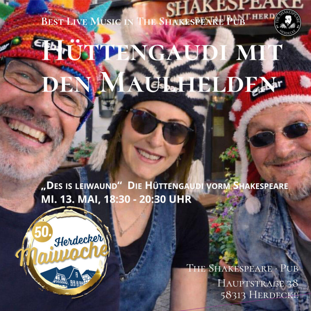 Best Live Music in The Shakespeare Pub Hüttengaudi mit den Maulhelden „Des is leiwaund“ Die Hüttengaudi vorm Shakespeare MI. 13. MAI, 18:30 - 20:30 UHR