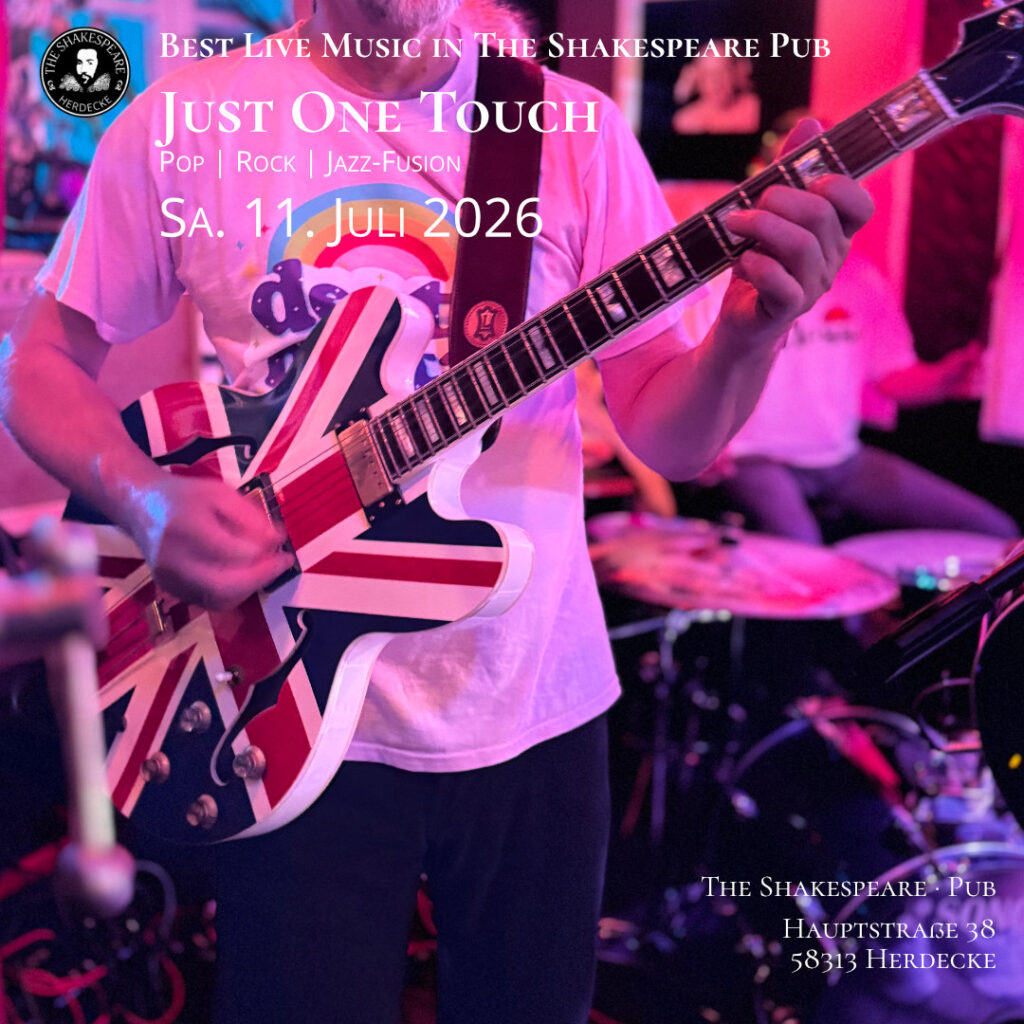 Best Live Music in The Shakespeare Pub Just One Touch Pop | Rock | Jazz-Fusion Sa. 11. Juli 2026