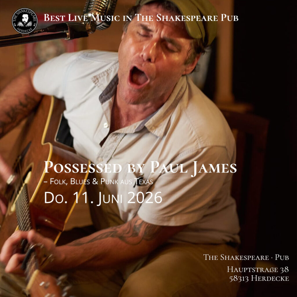 Best Live Music in The Shakespeare Pub. Possessed by Paul James – Folk, Blues & Punk aus Texas Do. 11. Juni 2026