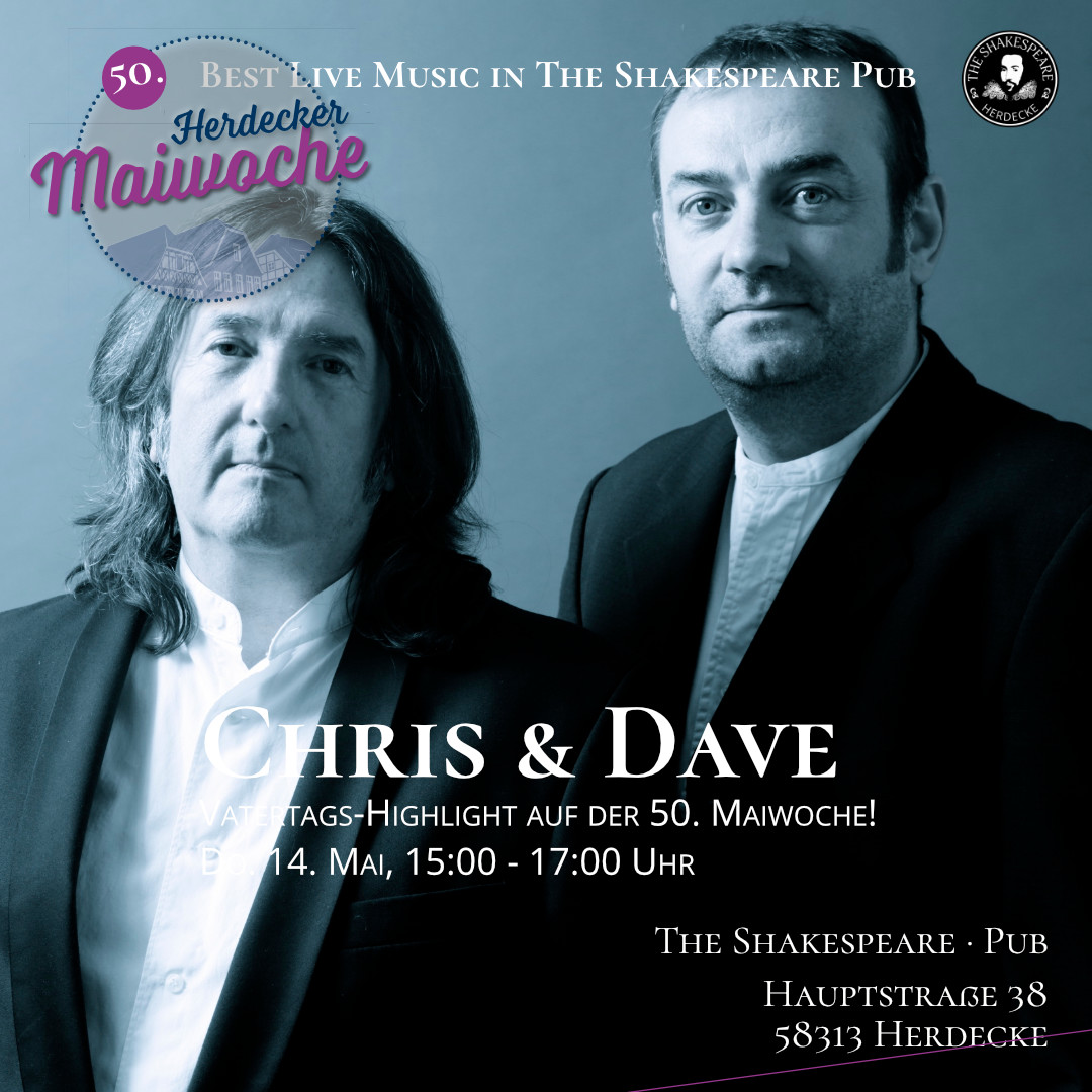 Best Live Music in The Shakespeare Pub Chris & Dave Vatertags-Highlight auf der 50. Maiwoche! Do. 14. Mai, 15:00 - 17:00 Uhr