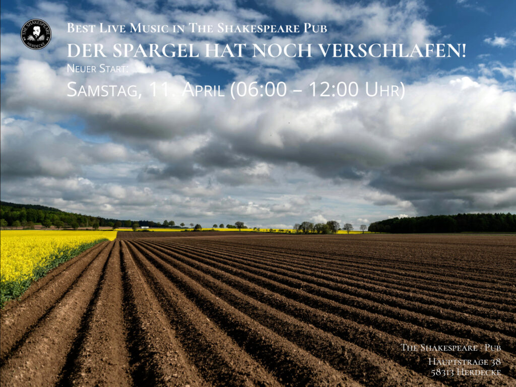 Best Live Music in The Shakespeare Pub DER SPARGEL HAT NOCH VERSCHLAFEN!  Neuer Start: Samstag, 11. April (06:00 – 12:00 Uhr)