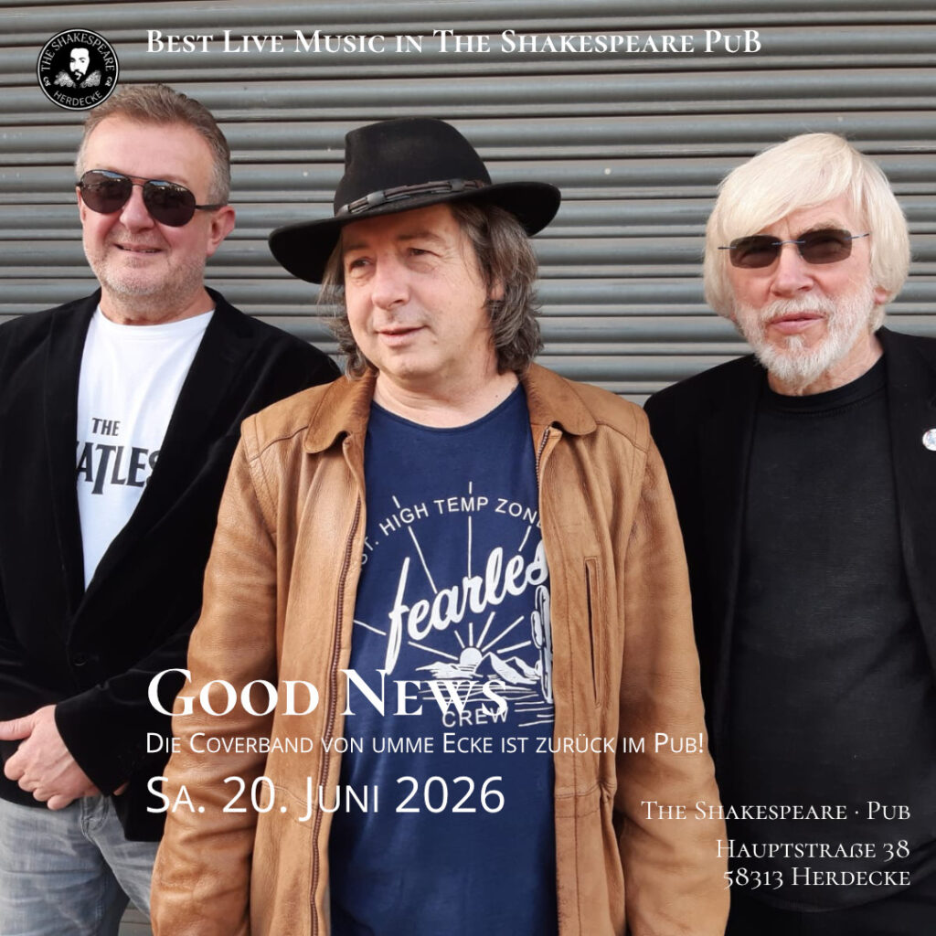 Best Live Music in The Shakespeare PuB Good News Die Coverband von umme Ecke ist zurück im Pub! Sa. 20. Juni 2026