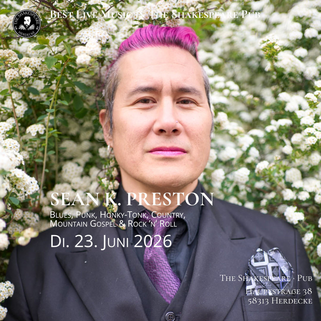 Best Live Music in The Shakespeare Pub SEAN K. PRESTON Blues, Punk, Honky-Tonk, Country, Mountain Gospel & Rock ’n’ Roll Di. 23. Juni 2026