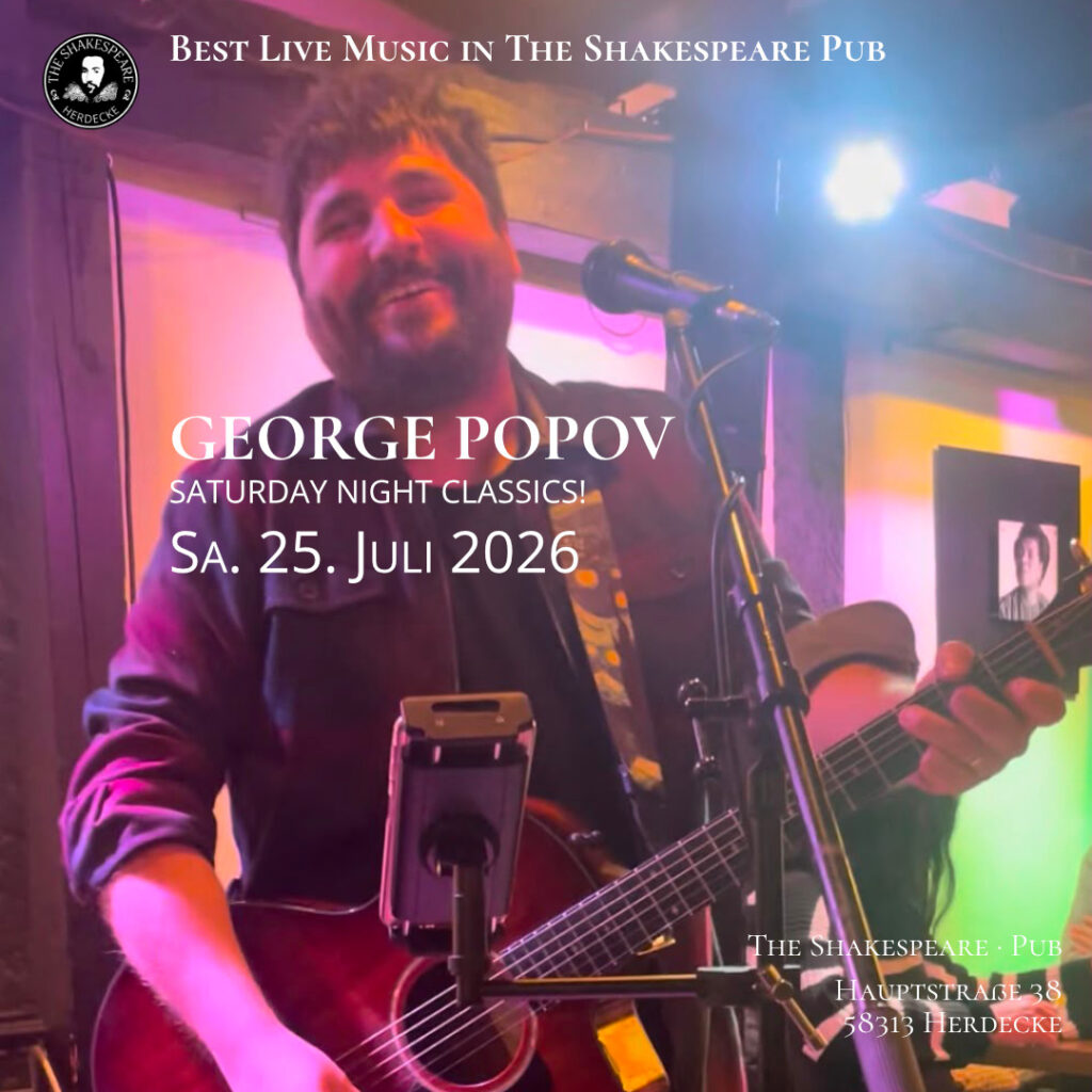 Best Live Music in The Shakespeare Pub GEORGE POPOV SATURDAY NIGHT CLASSICS! Sa. 25. Juli 2026