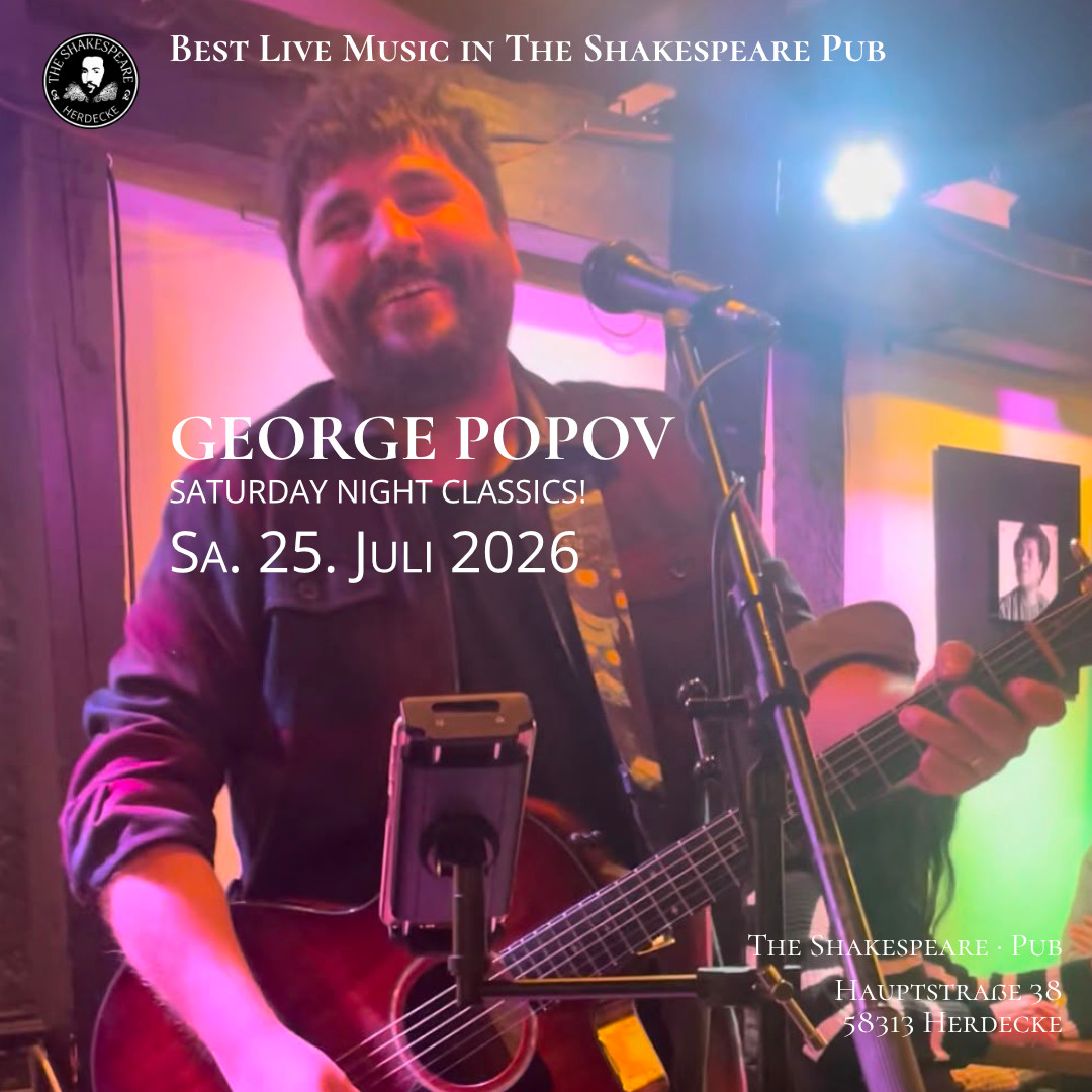 Best Live Music in The Shakespeare Pub GEORGE POPOV SATURDAY NIGHT CLASSICS! Sa. 25. Juli 2026