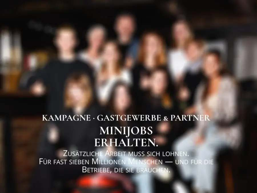 KAMPAGNE · GASTGEWERBE & PARTNER MINIJOBS ERHALTEN. Zusätzliche Arbeit muss sich lohnen. Für fast sieben Millionen Menschen — und für die Betriebe, die sie brauchen.